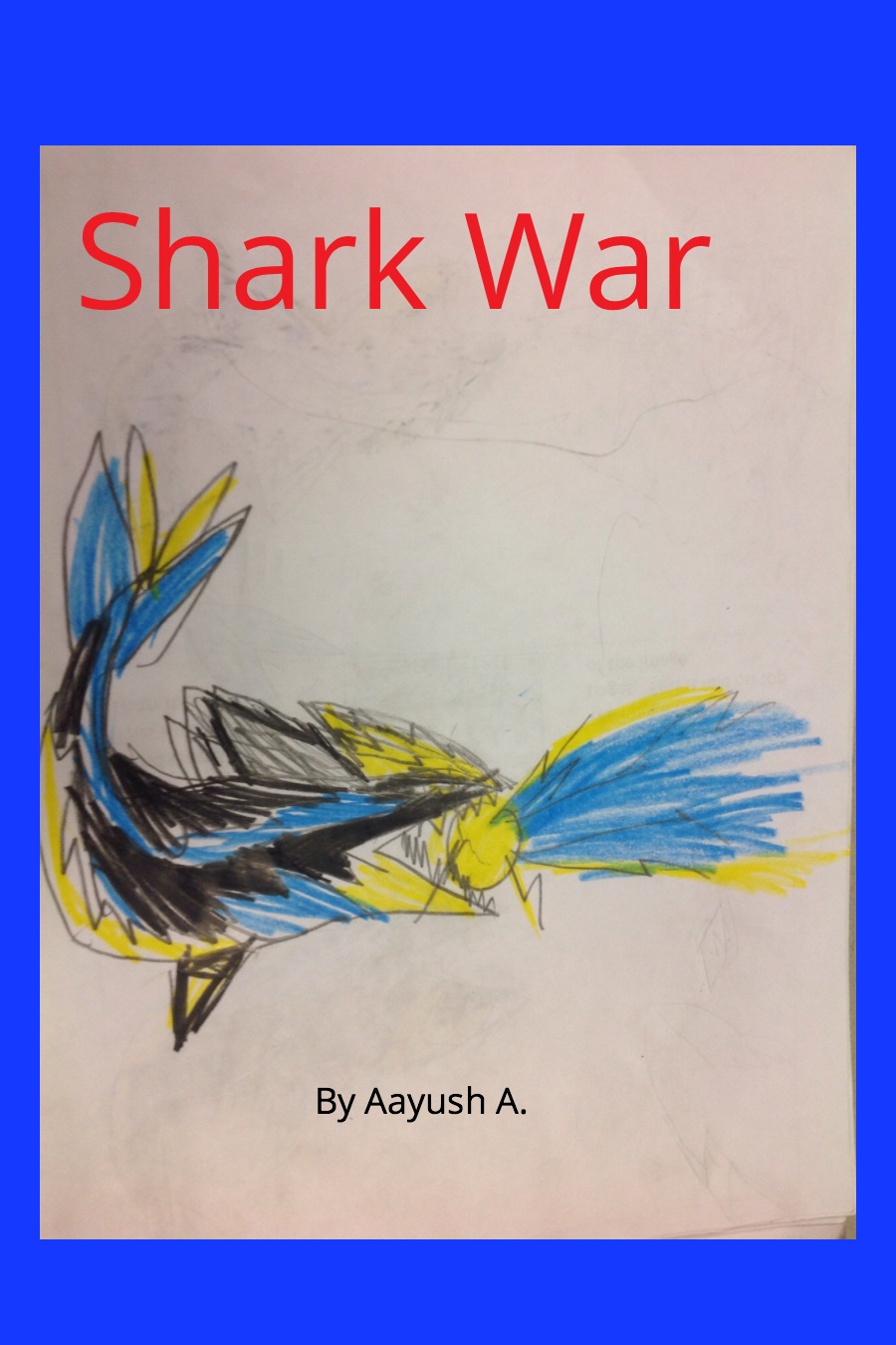 A Shark War by Aayush A