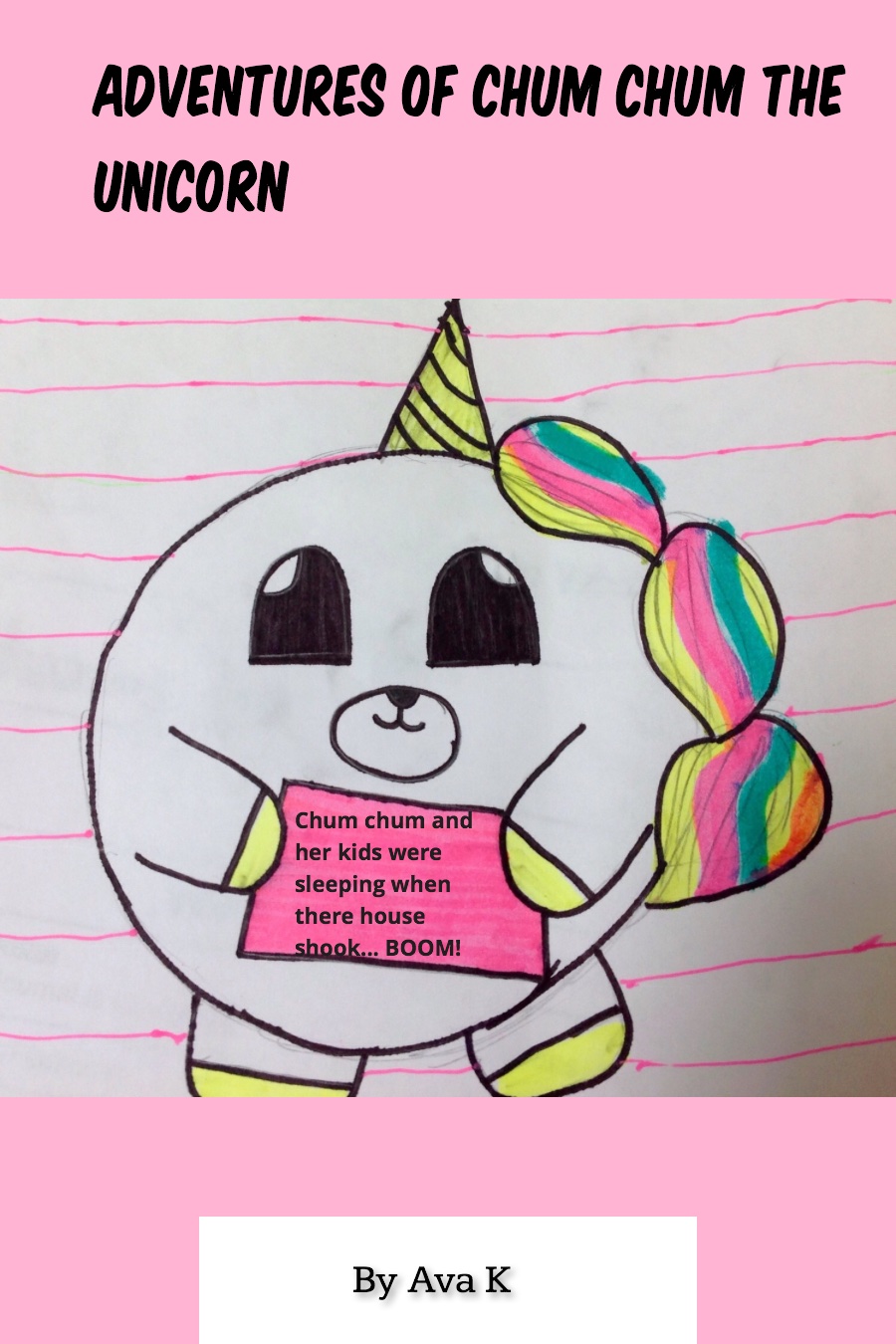 Adventures of Chum Chum the Unicorn by Ava K