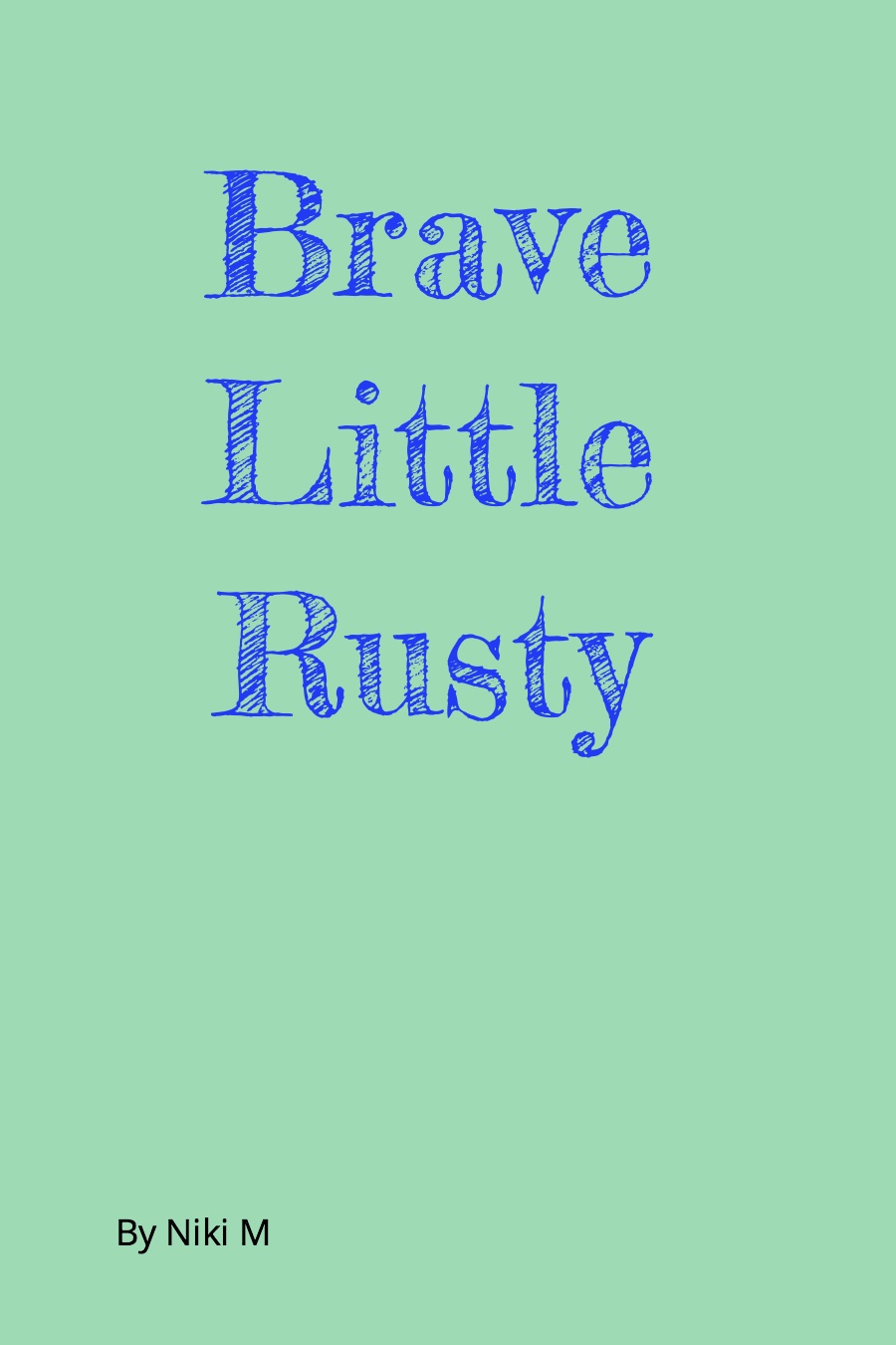 Brave Little Rusty by Niki M
