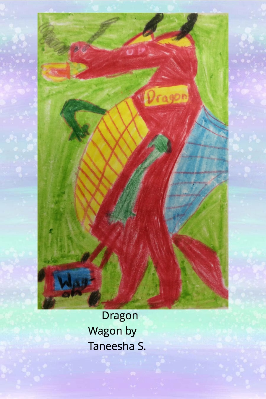 Dragon Wagon by Taneesha S