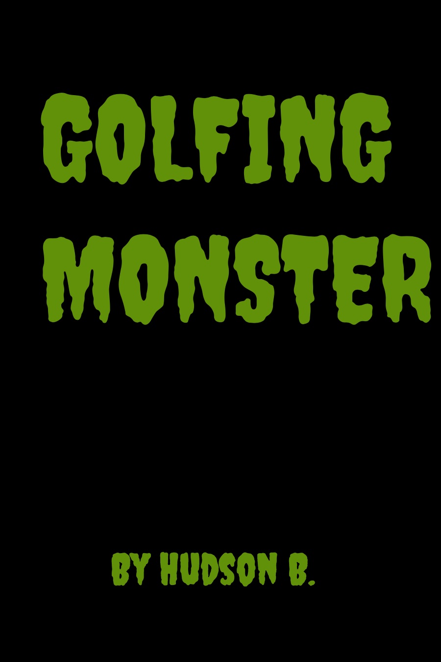 GOLFING MONSTER by Hudson B