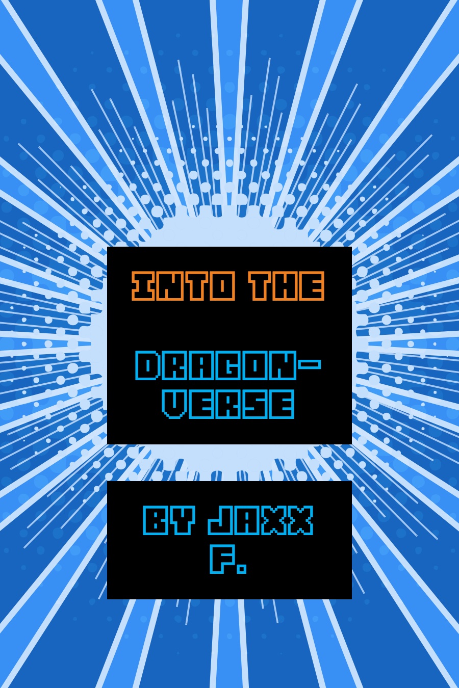 Into the Dragon-verse by Jaxx F