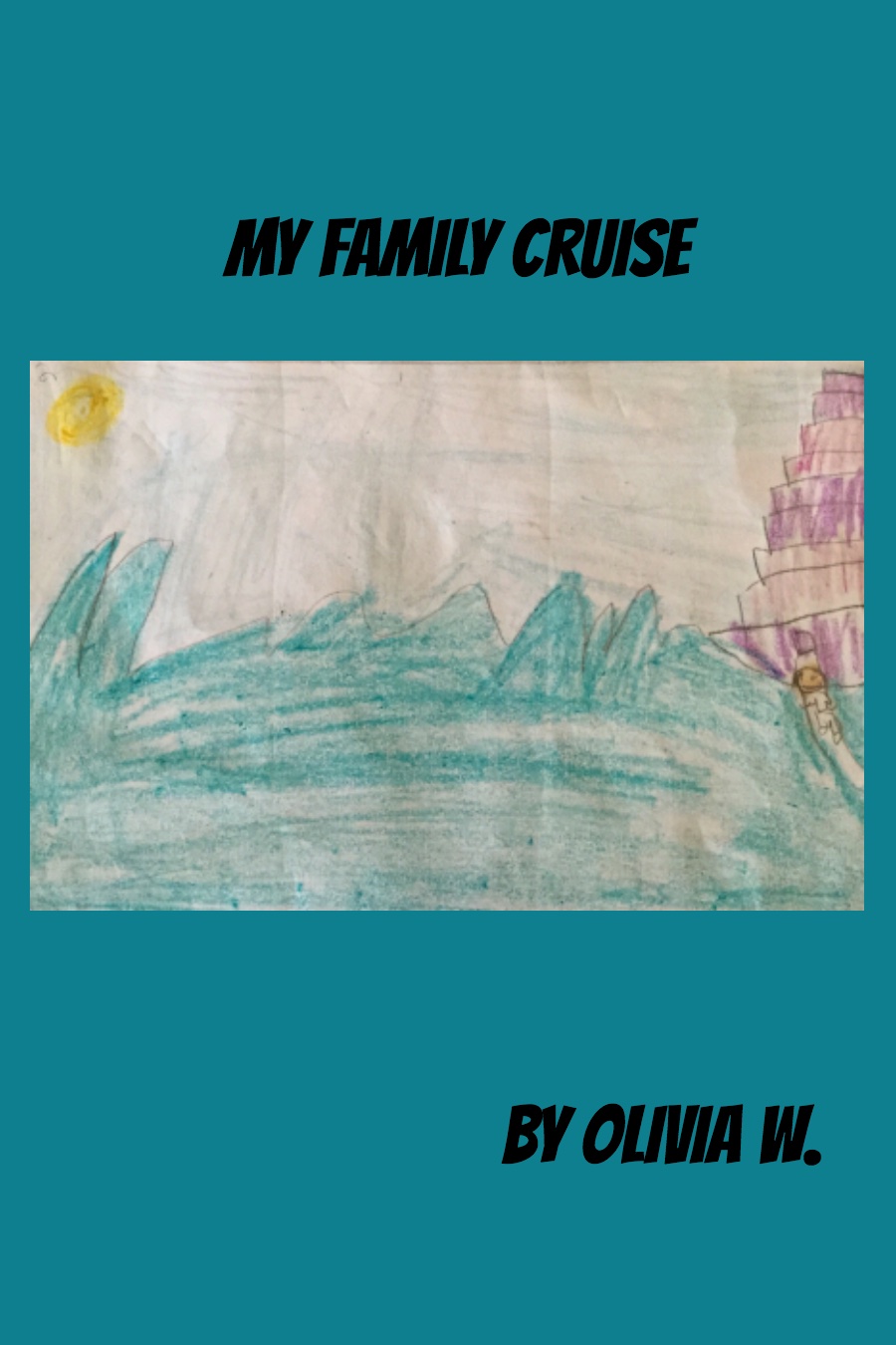 My Family Cruise by Olivia W