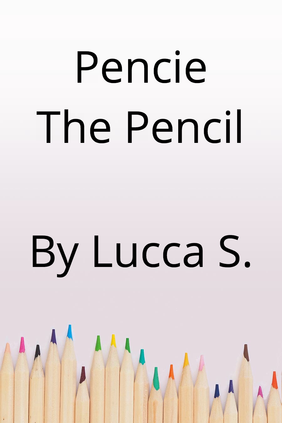 Pencie the Pencil by Lucca S