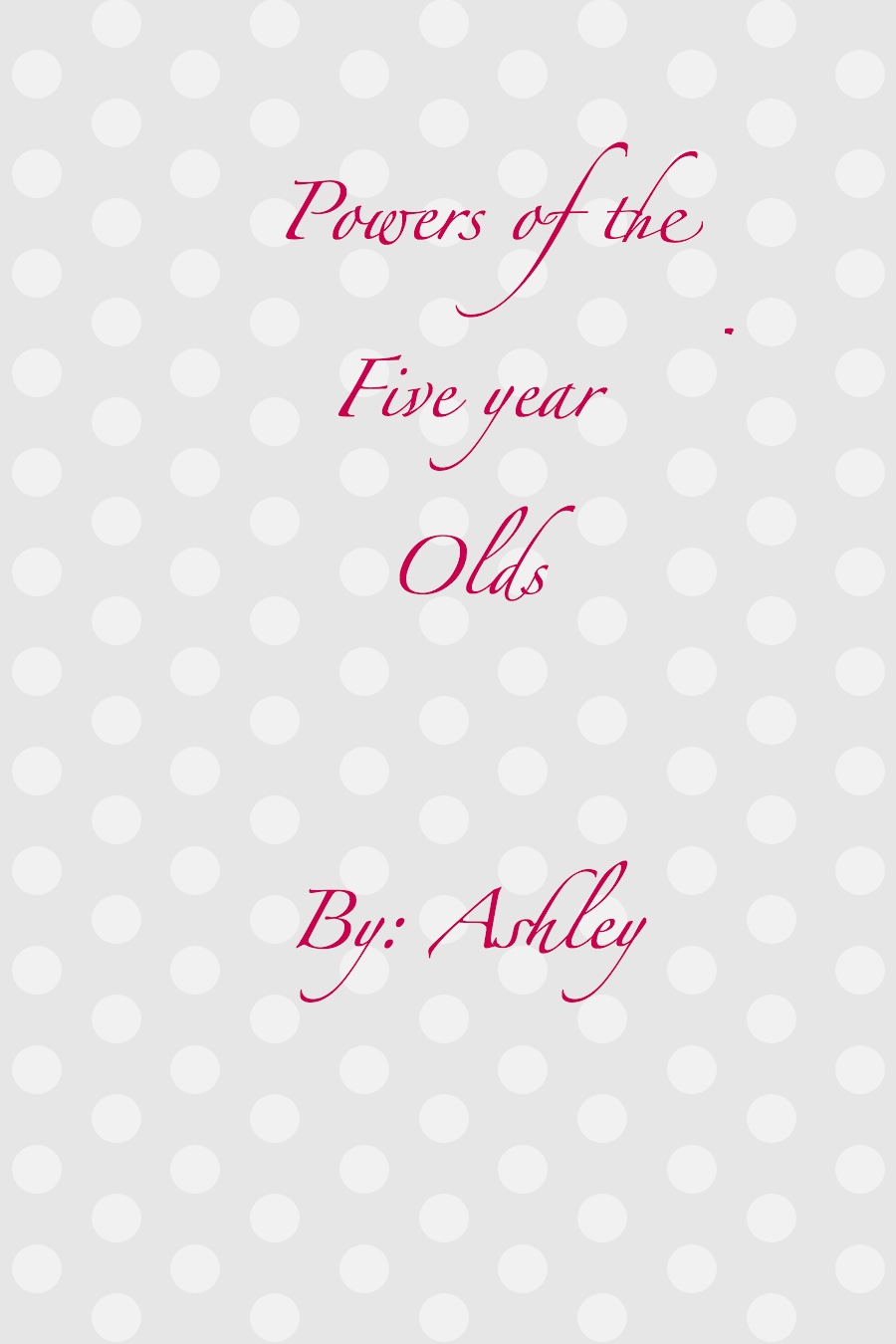 Power of the five year old by Ashley