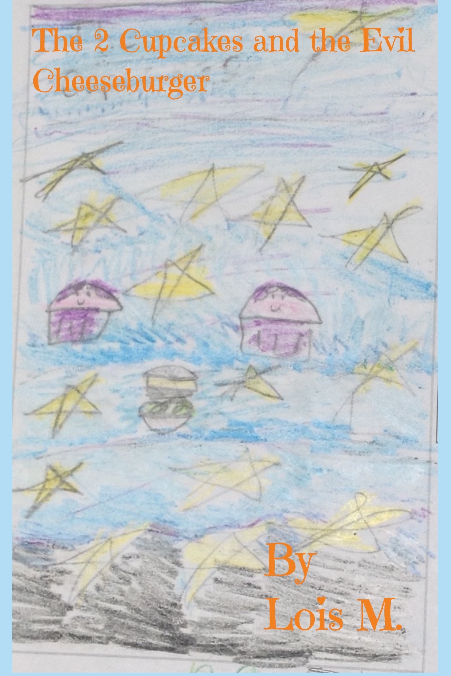 The 2 Cupcakes and the Evil Cheeseburger By Lois M