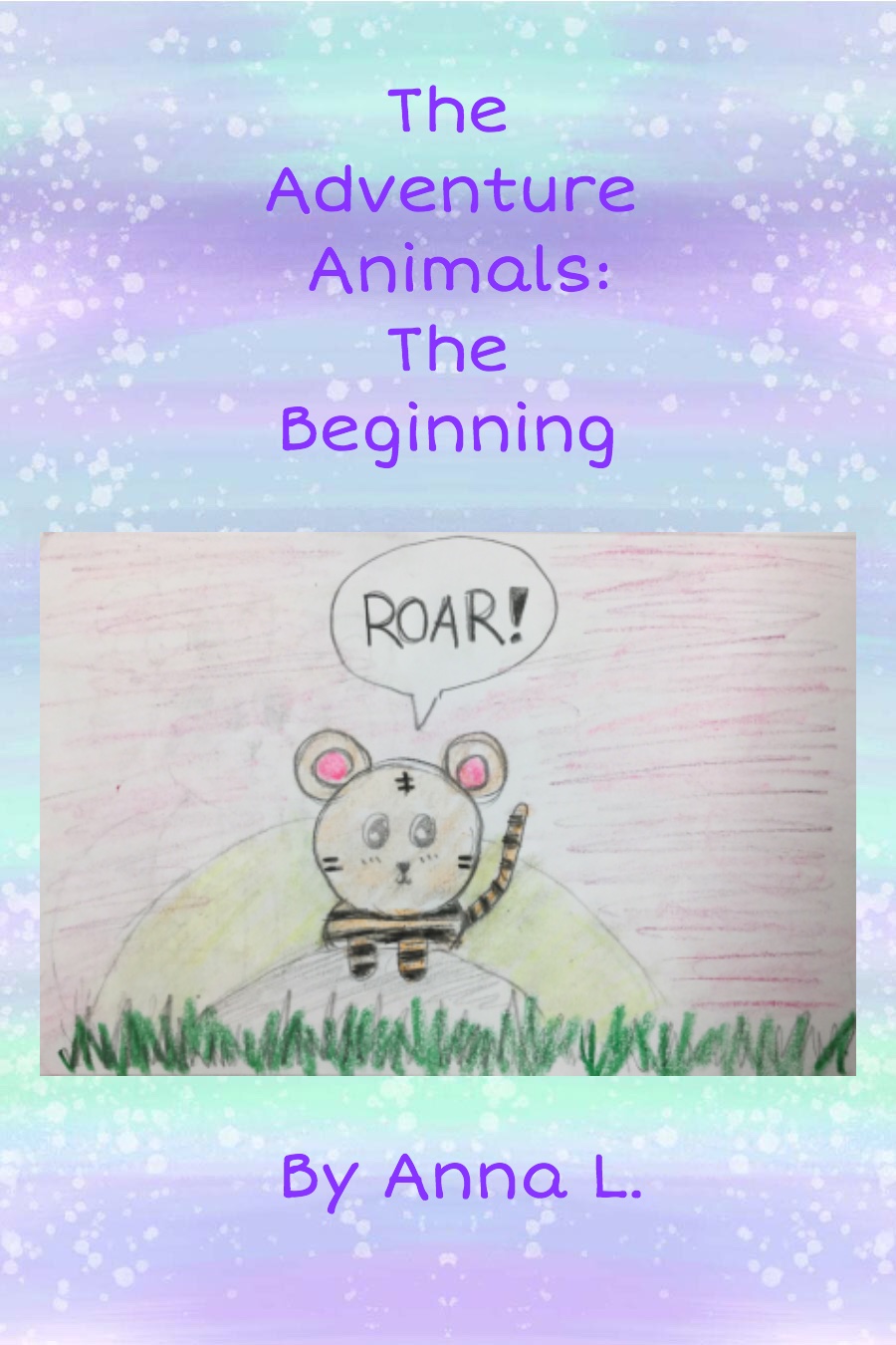 The Adventure Animals The Beginning by Anna L