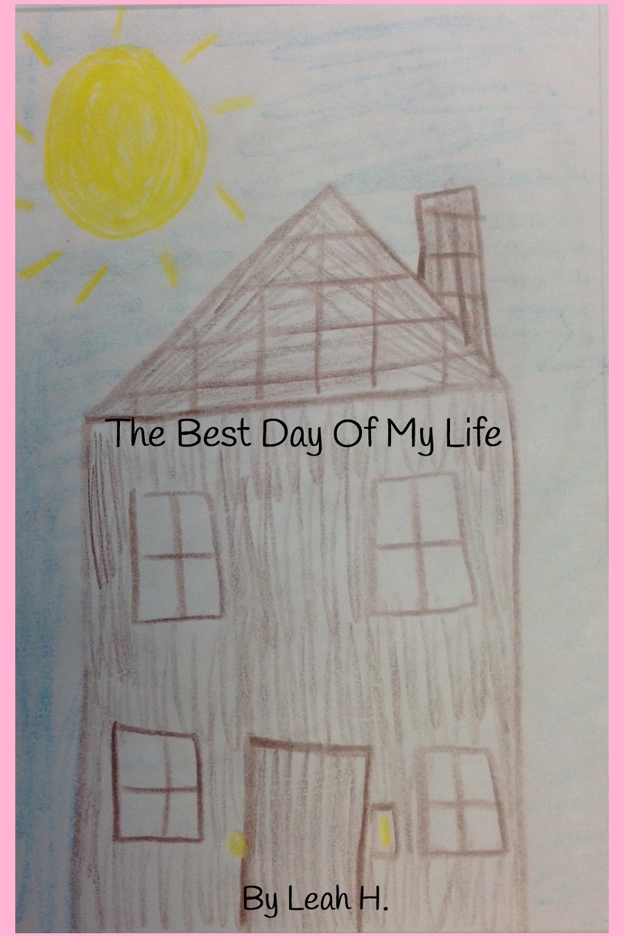 The Best Day of my Life By Leah H