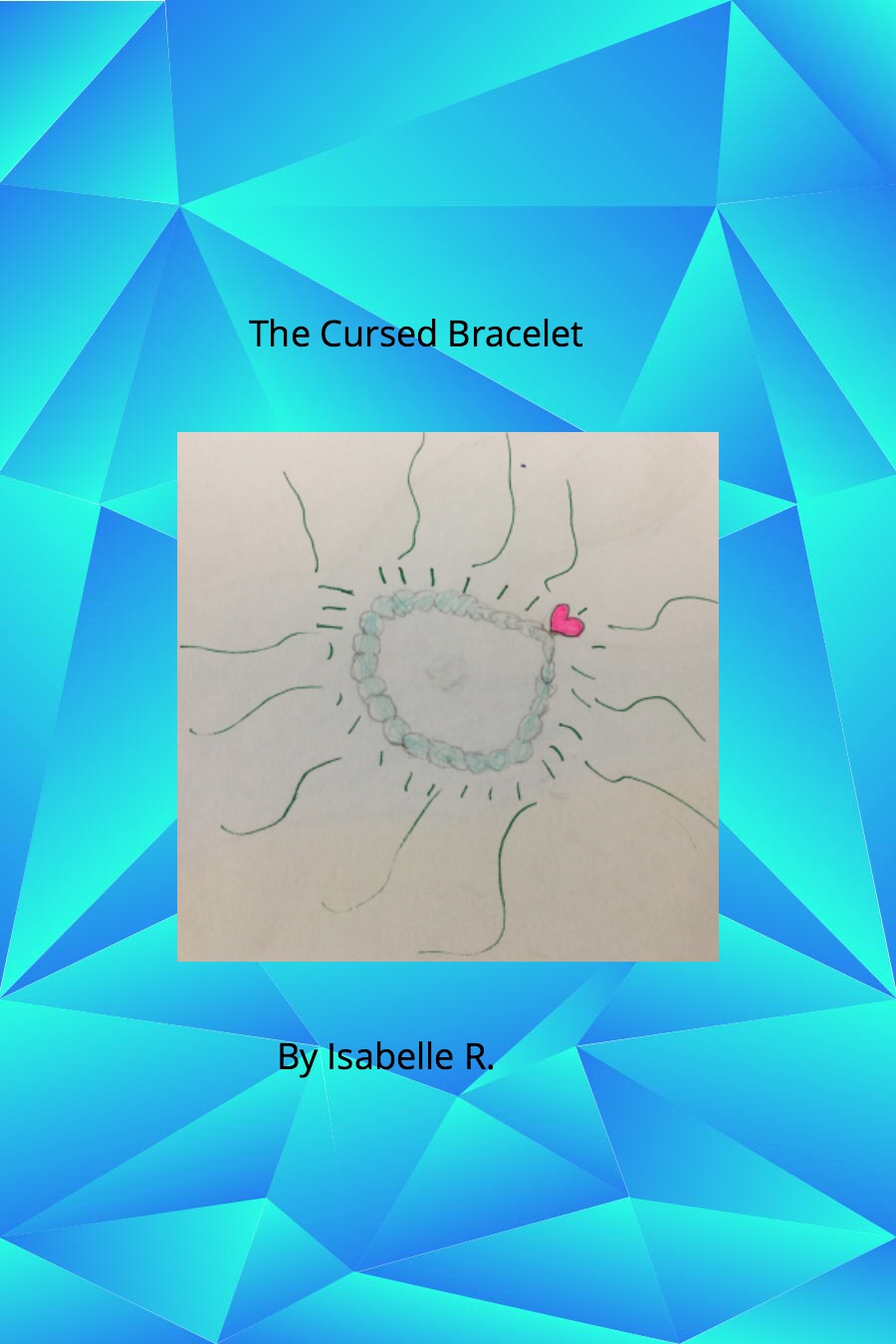 The Cursed Bracelet By Isabelle R