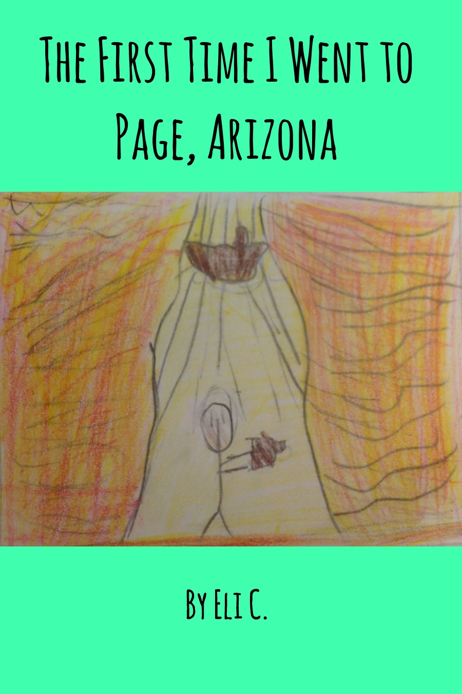 The First Time I Went to Page AZ by Eli C
