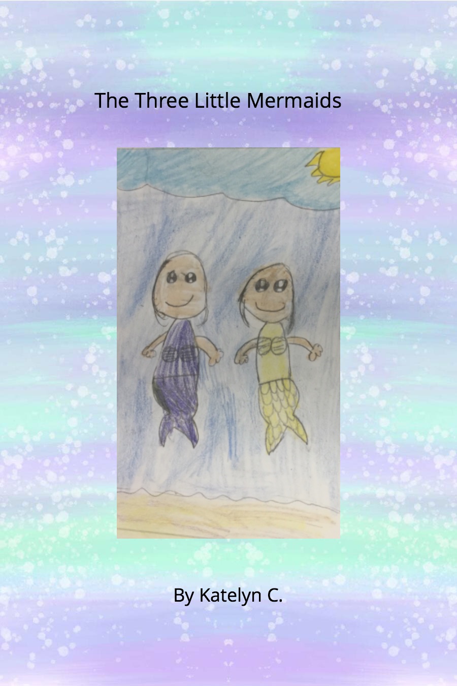 The Three Little Mermaids by Katelyn C