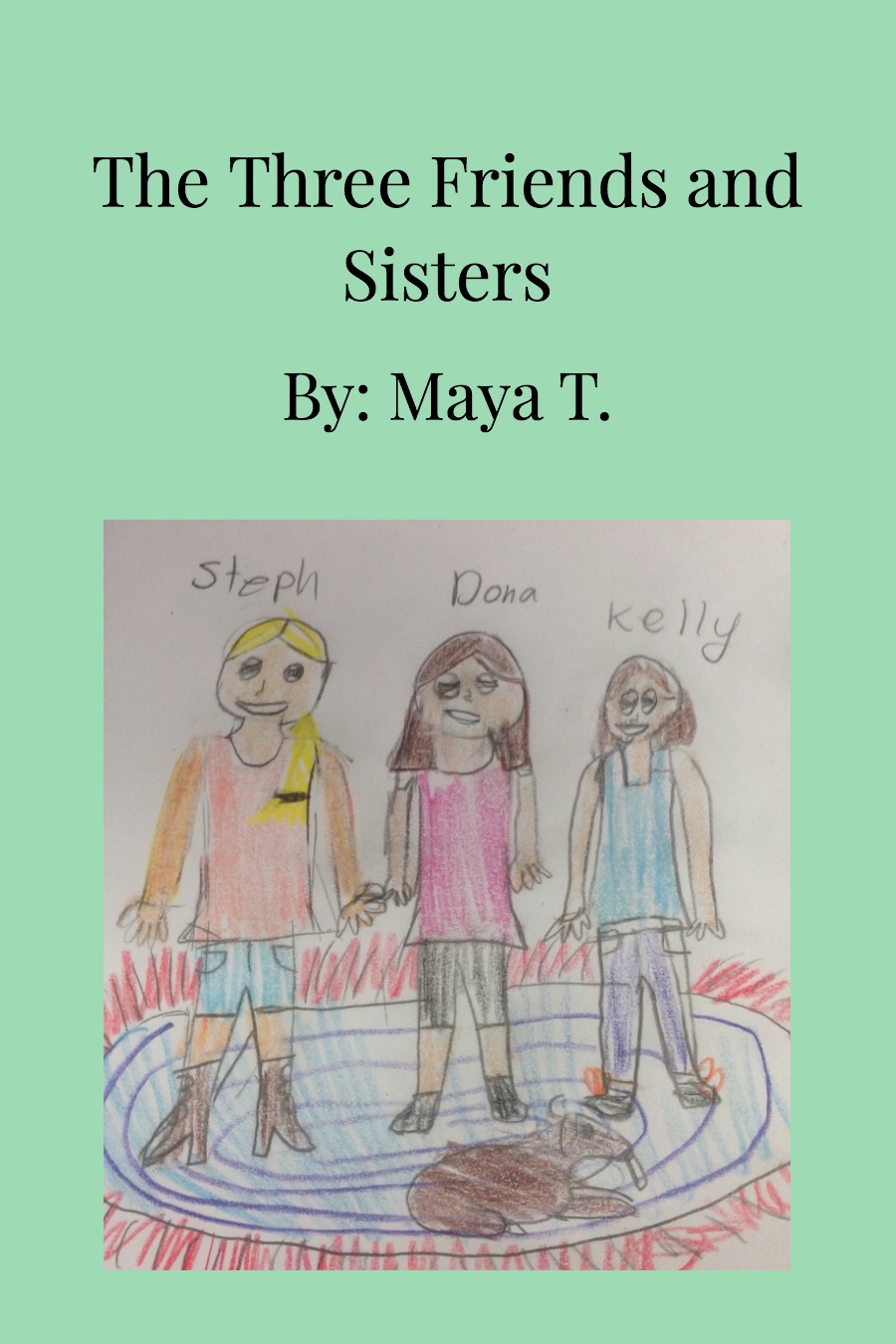 Three Friends and Sisters by Maya T