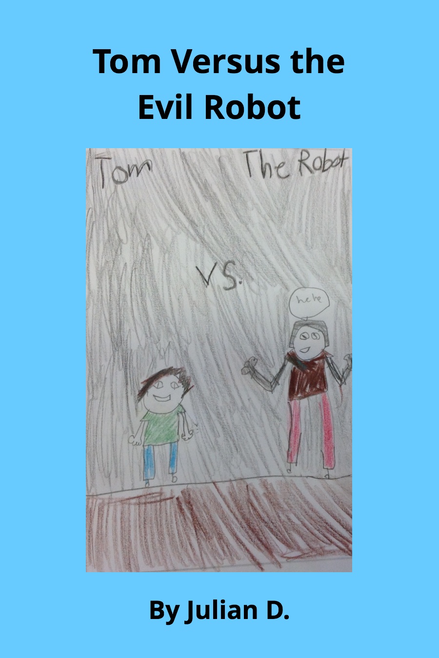 Tom VS the Evil Robot by Julian D