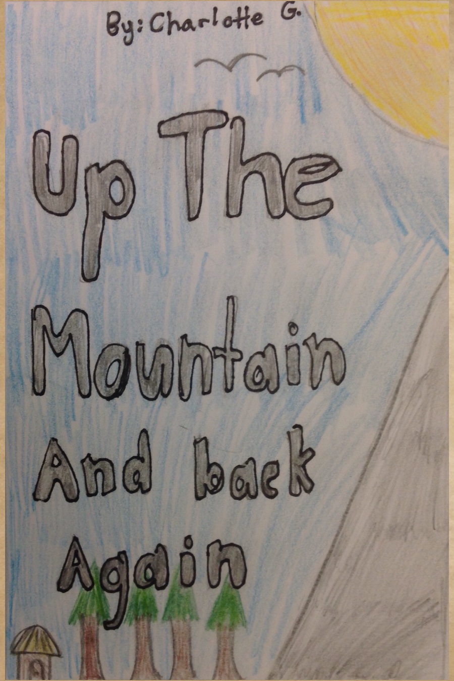 Up The Mountain And Back Again by Charlotte G