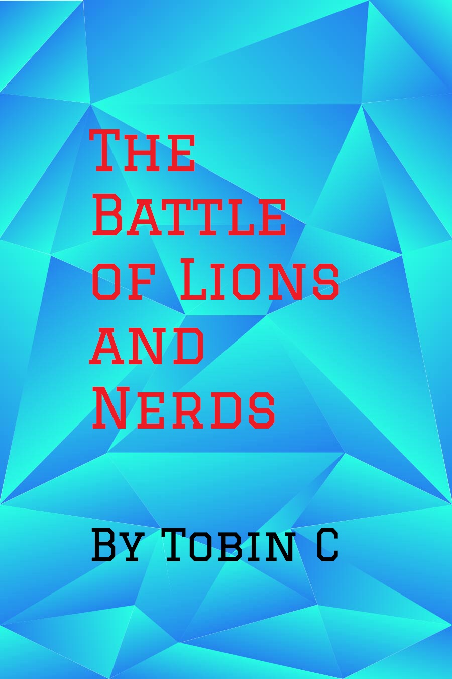The Battle of Lions and Nerds by Tobin C