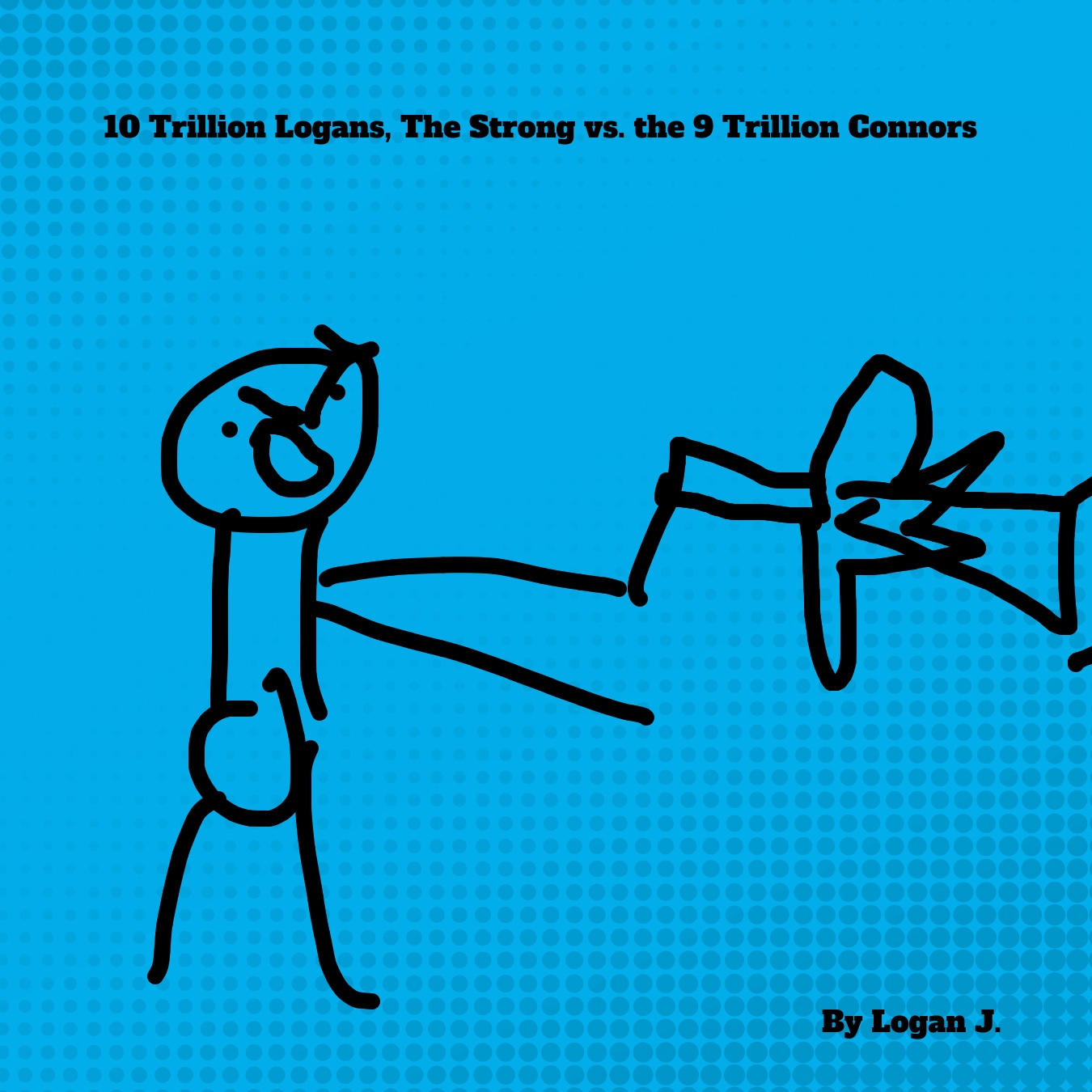 10 trillion Connors vs 9 trillion Logans by Logan J