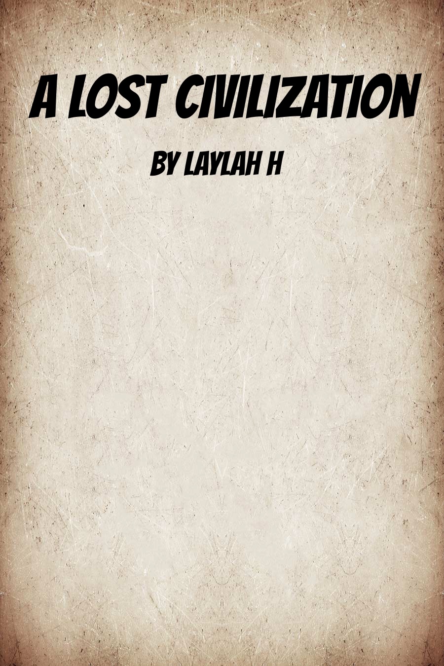 A Lost Civilization by Laylah H