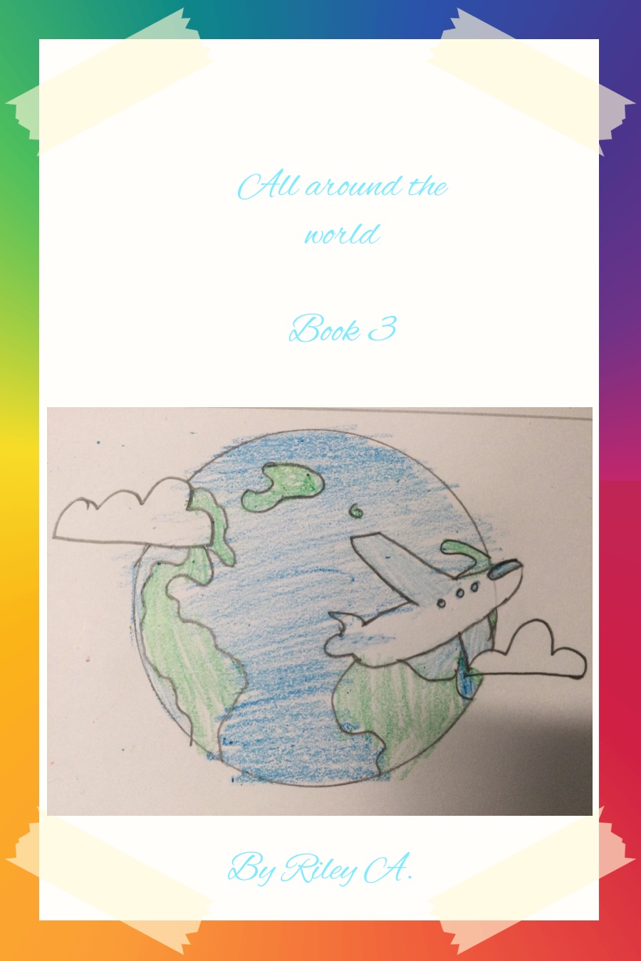 All Around the World Book 3 by Riley A
