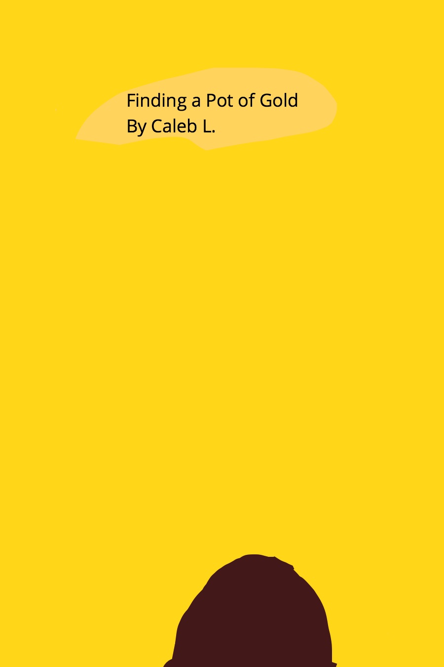 Finding a Pot of Gold by Caleb L