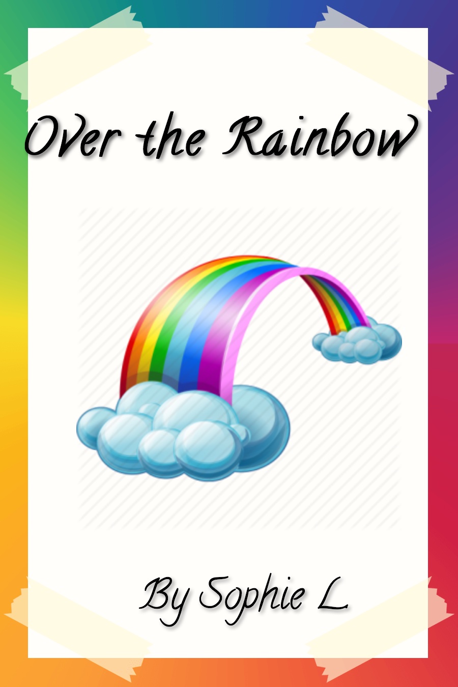 Over the Rainbow by Sophie L