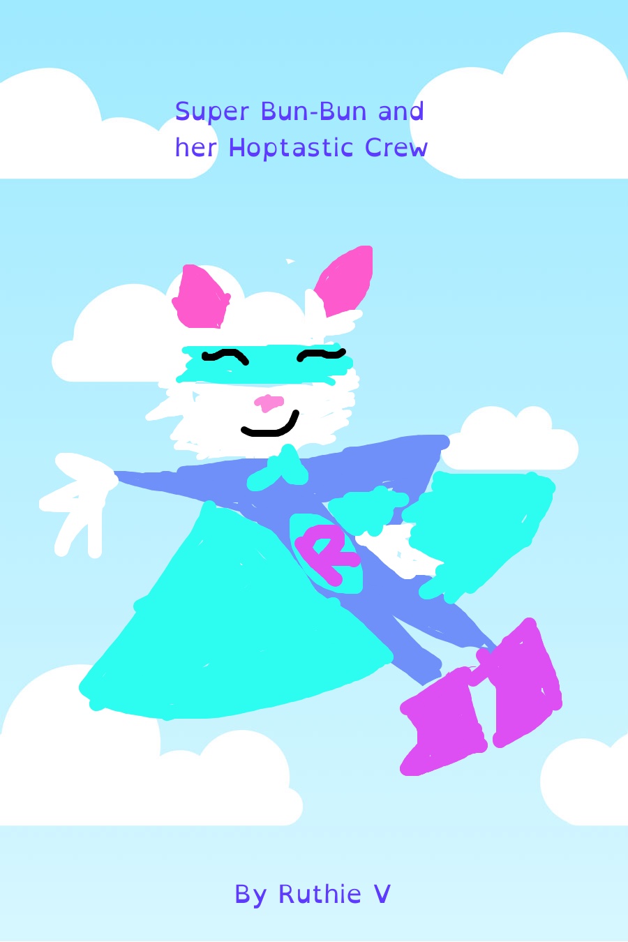 Super Bun-Bun and her Hoptastic Crew by Ruthie V