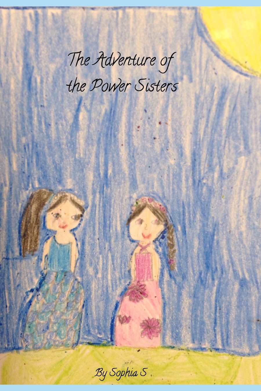 The Adventure of the Power Sisters by Sophia S