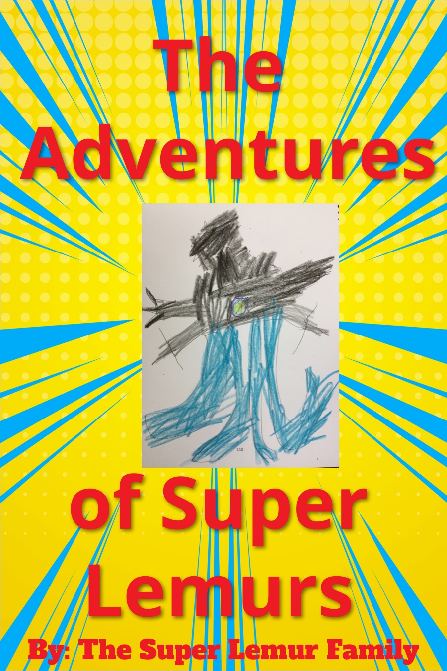 The Adventures of Super Lemurs Carmel Valley July 30 2021 1st grade by Charli C Rafa H Nina S Kayla A Karsten H Jeffrey M Gregory L