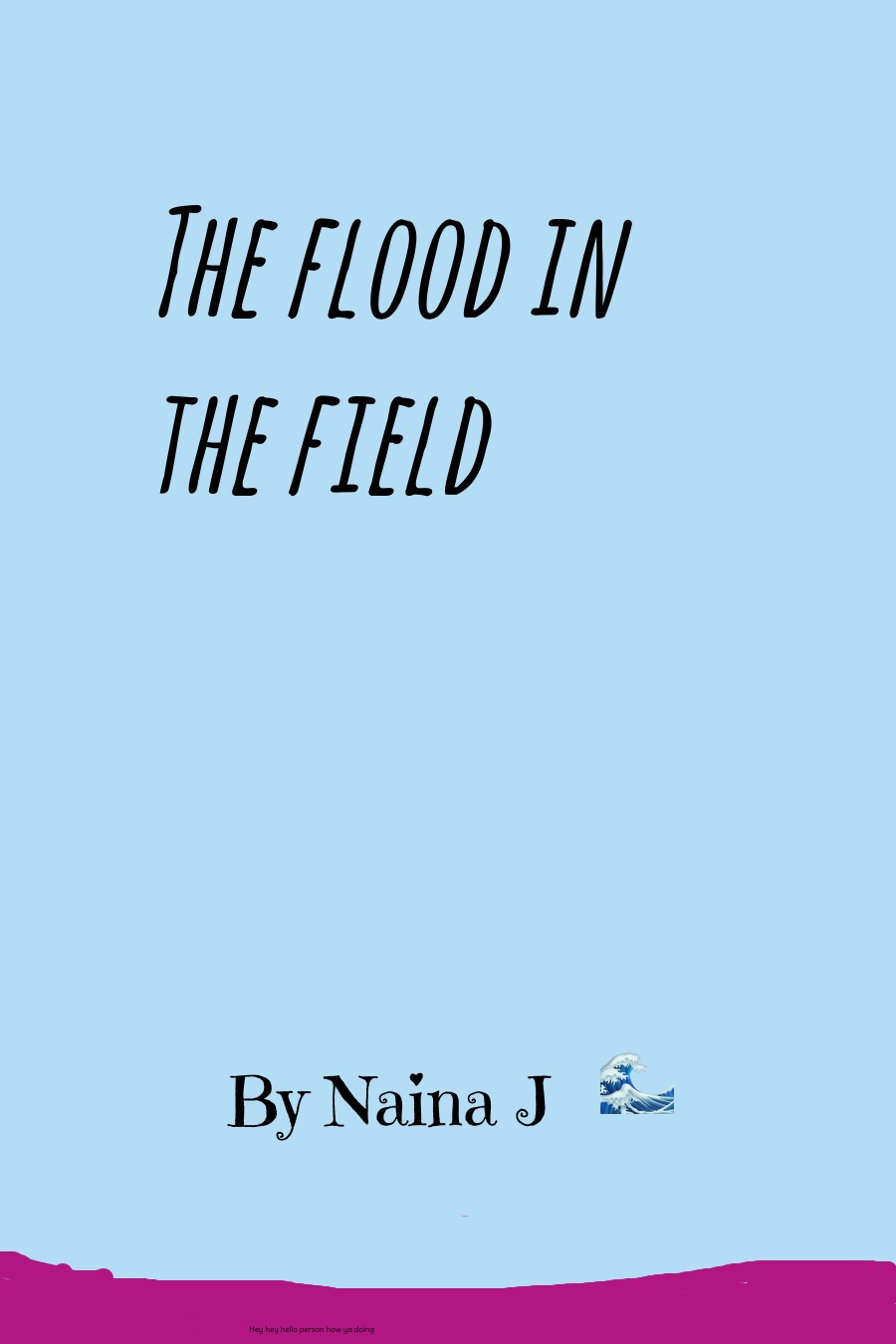 The Flood in the Field by Naina J