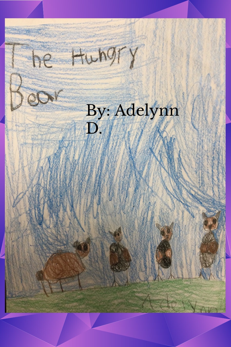 The Hungry Bear by Adelynn D