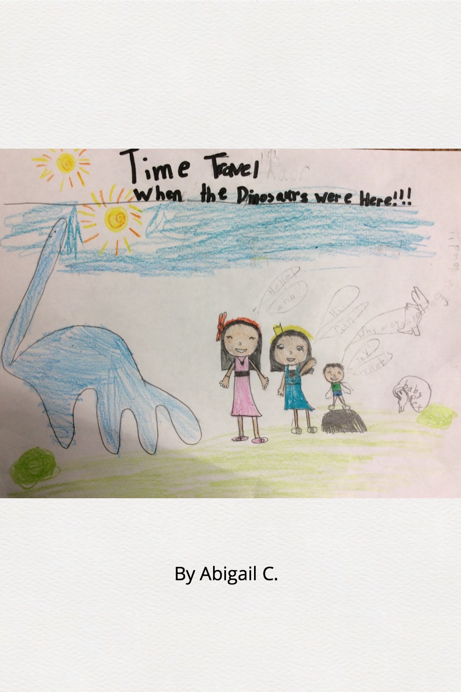 Time Travel When the Dinosaurs Were Here by Abigail C