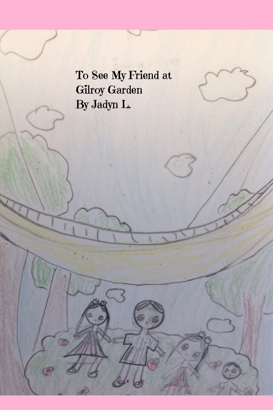 To See My Friend at Gilroy Garden by Jadyn L