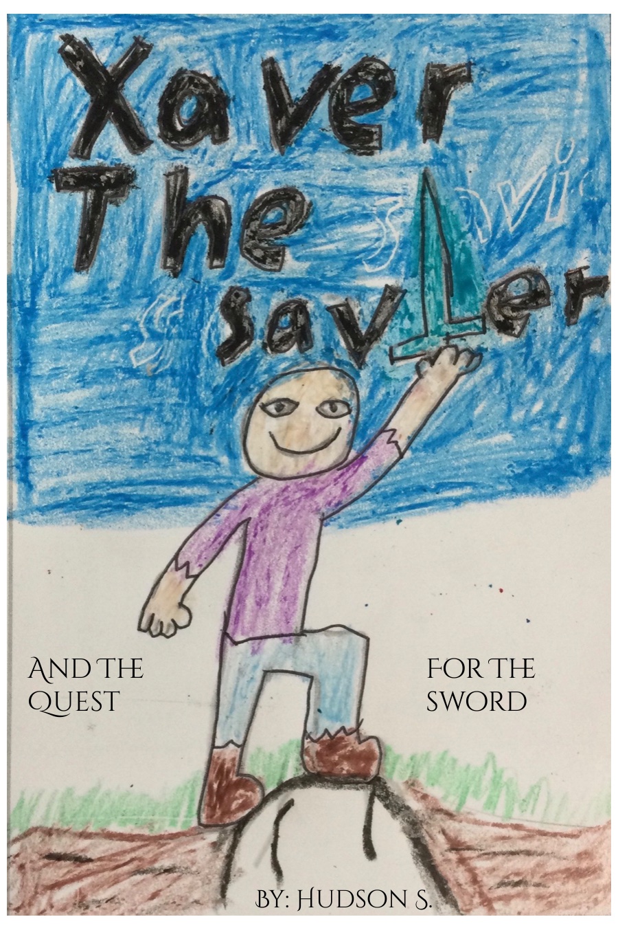 Xavier The Savier And The Quest For The Sword By Hudson S