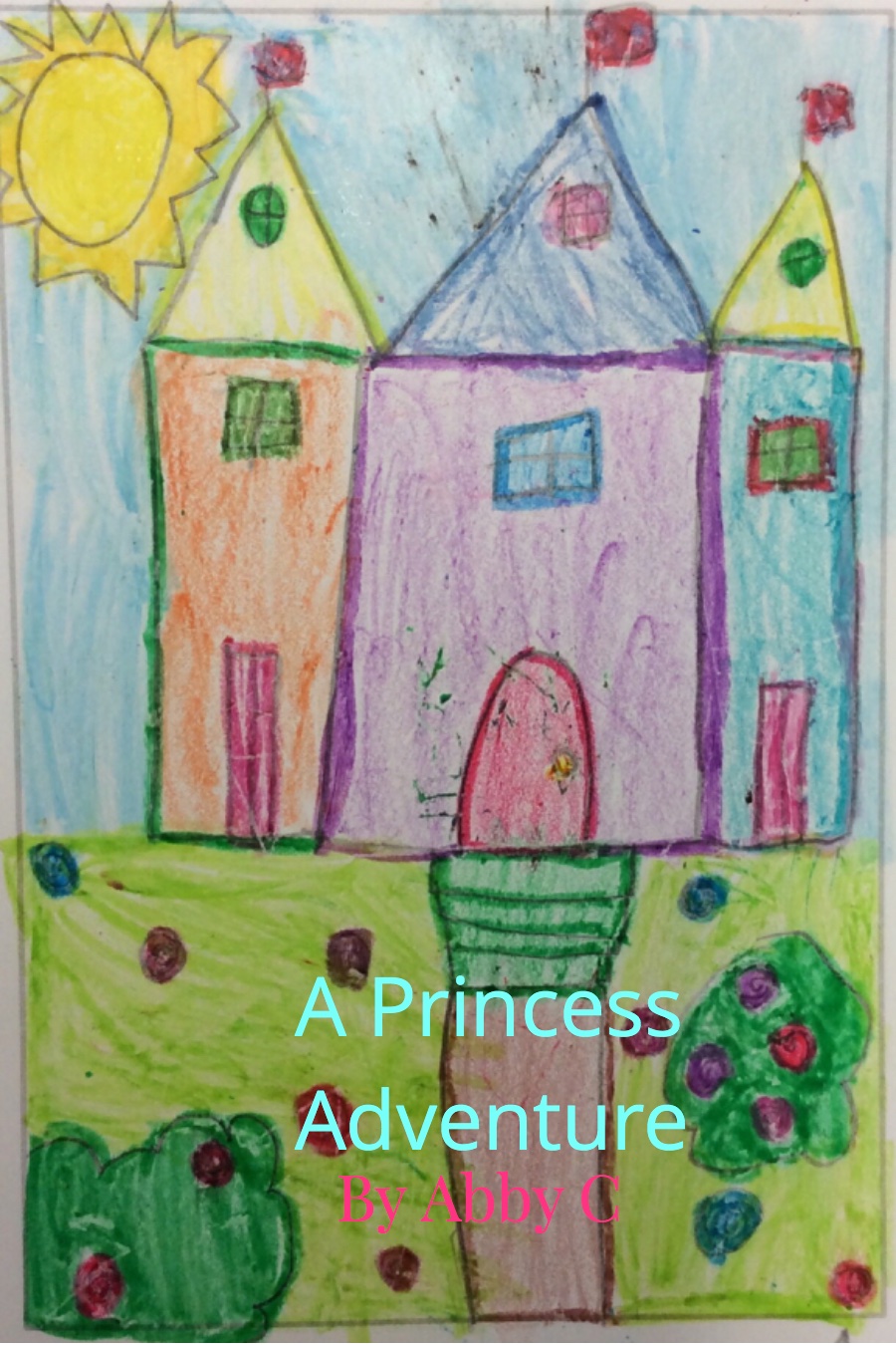 A Princess Adventure by Abby C