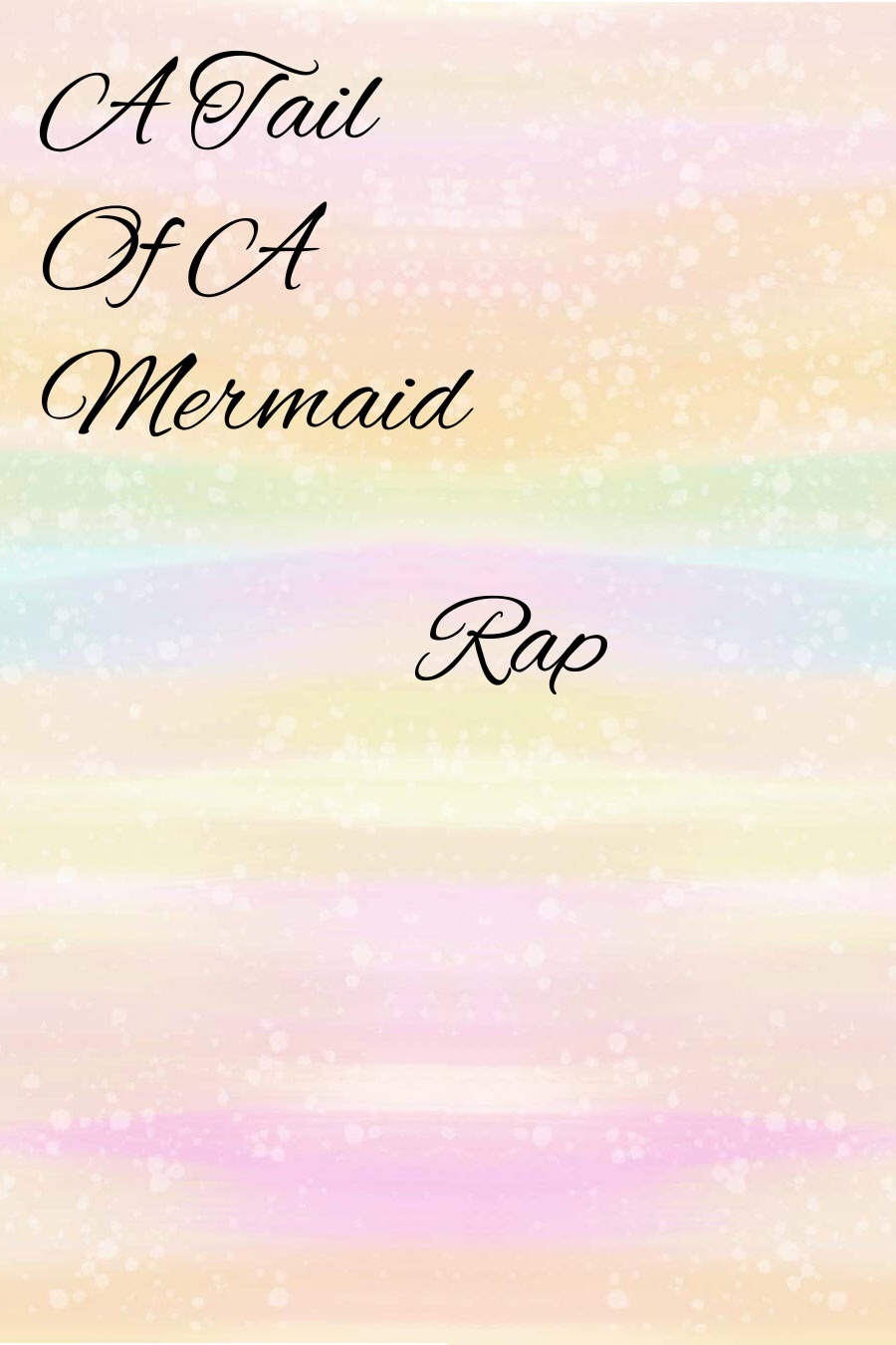 A Tail of a Mermaid Rap by Jasmine M