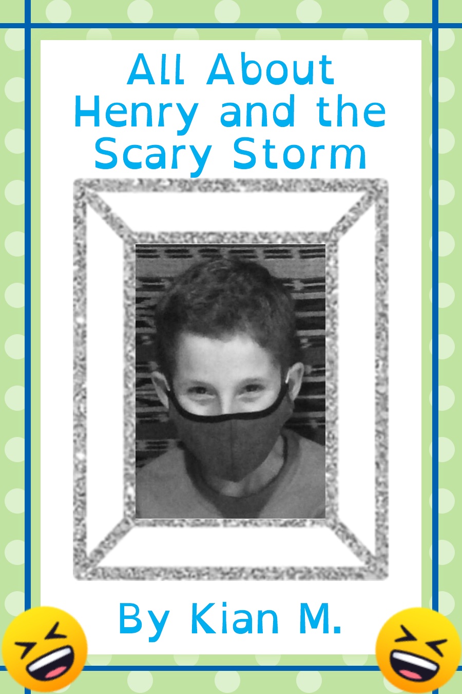 All About Henry and the Scary Storm by Kian M