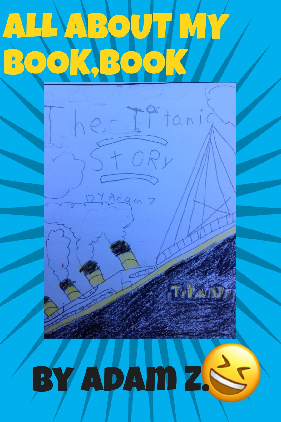 All About the Titanic Story by Adam Z