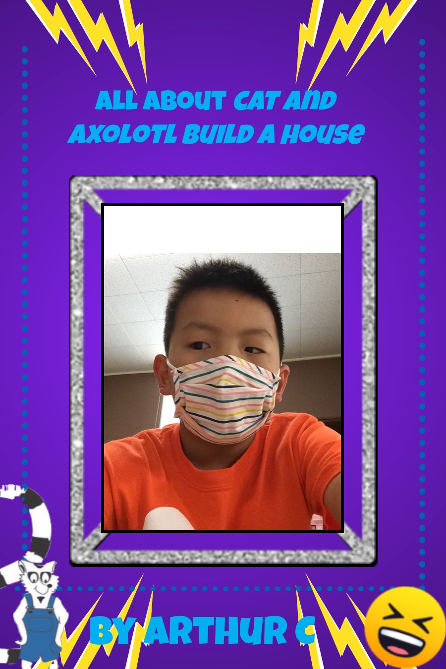 All About Cat and Axolotl Build a House by Arthur C