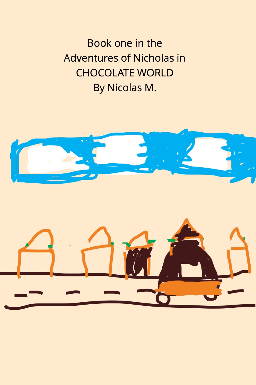 The Adventures of Nicholas in Chocolate World by Nicholas M