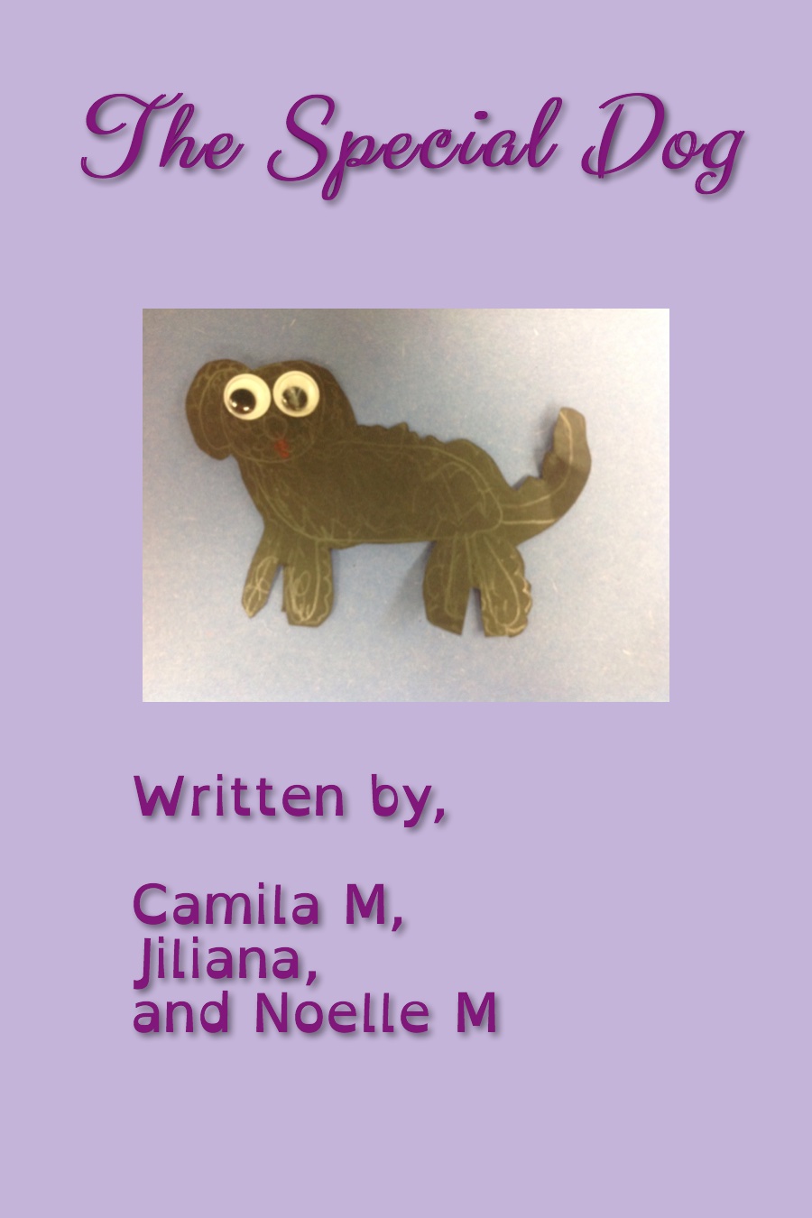 The Special Dog by First Grade Jiliana Noelle and Camilla