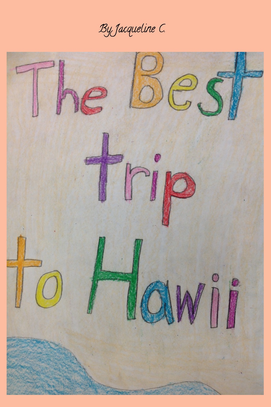 The Best Trip to Hawaii by Jacqui C
