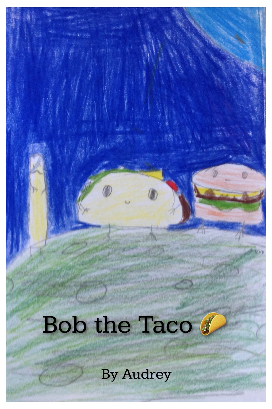 Bob the Taco by Audrey H