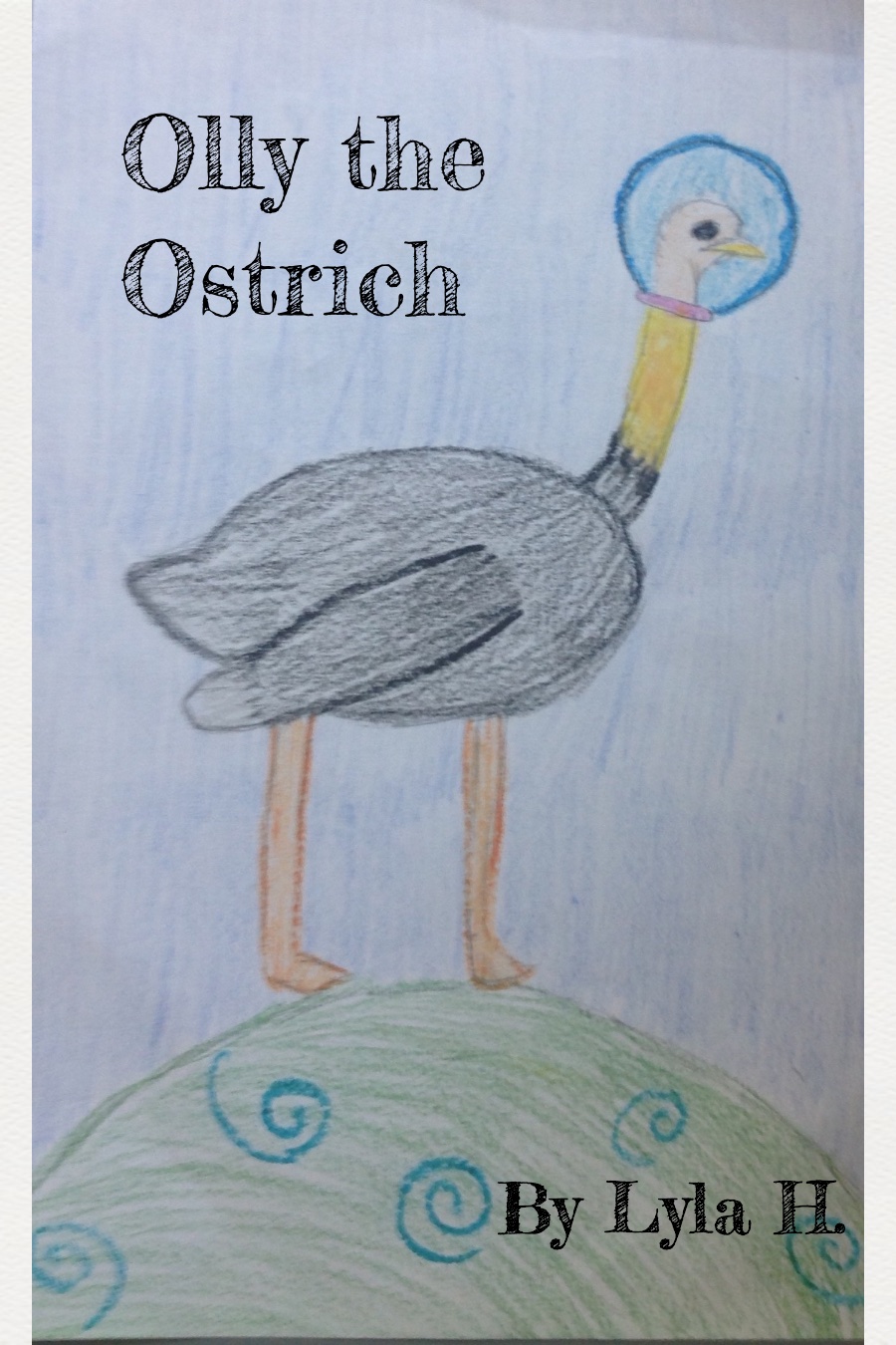 Olly The Ostrich by Lyla H