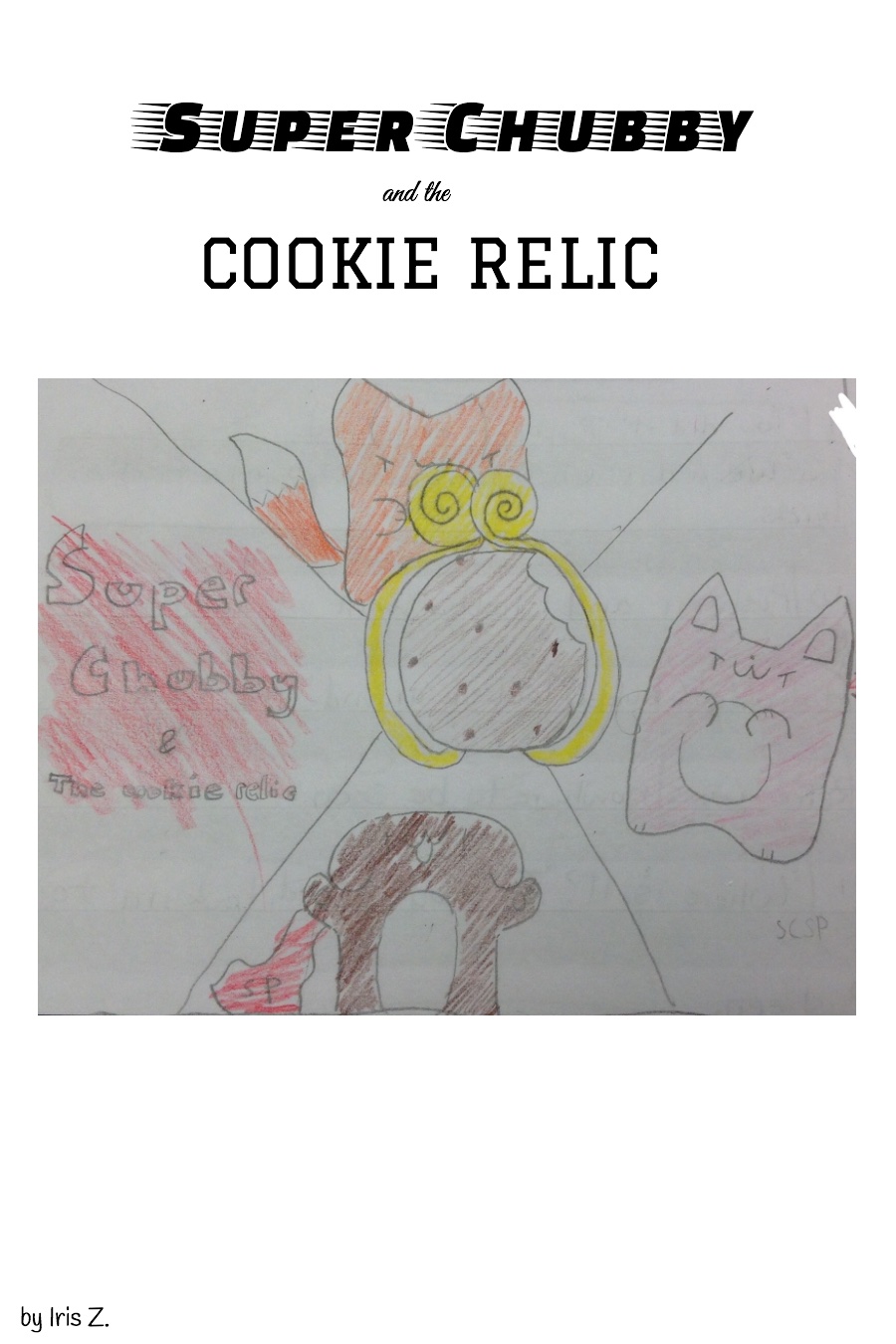 Super Chubby and the Cookie Relic by Iris Z