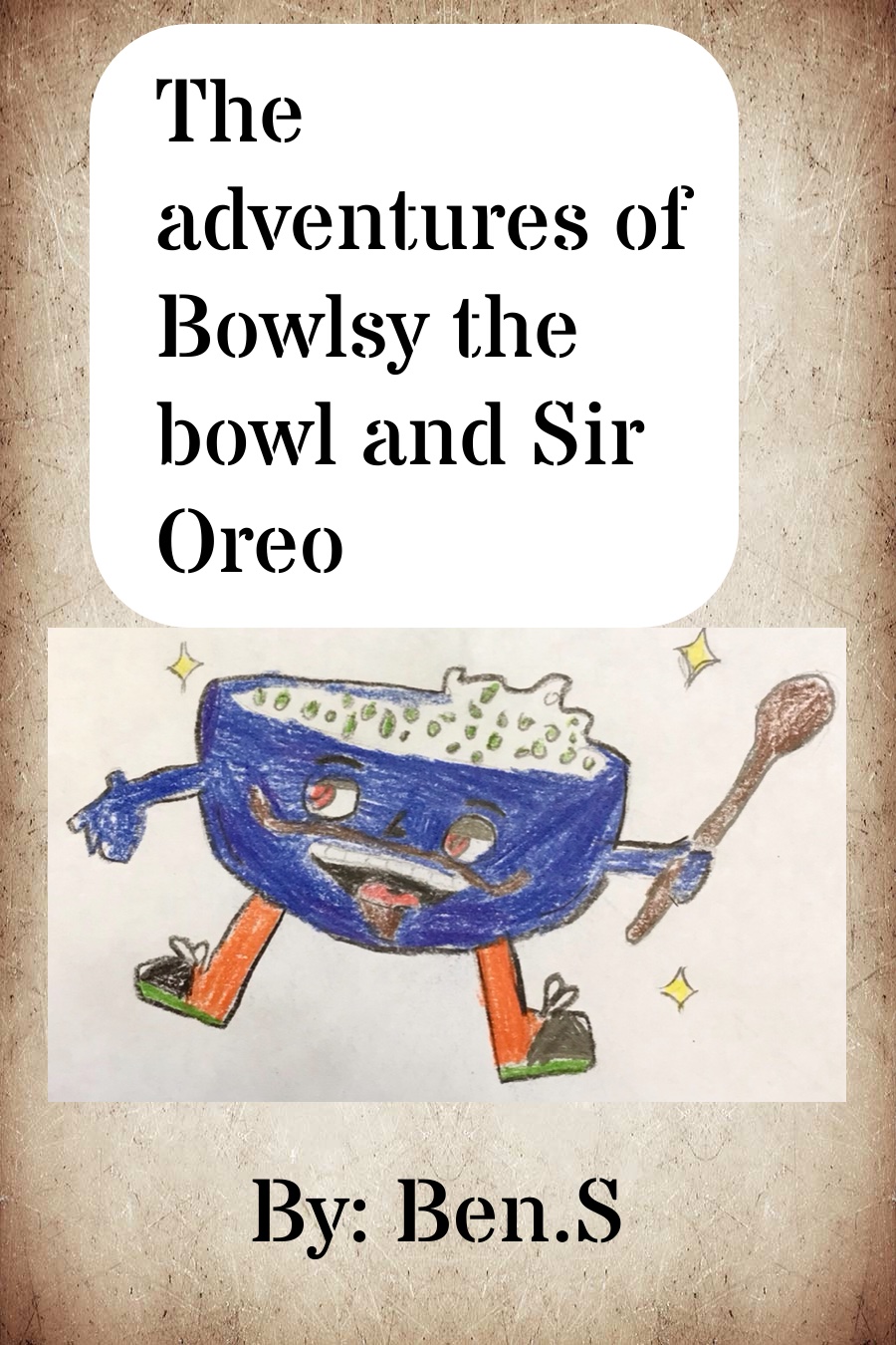 The Adventures of Bowlsy the Bowl by Ben S
