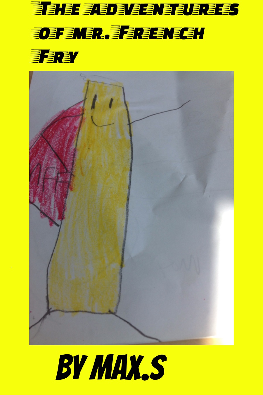 The Adventures of Mr French Fry by Max S