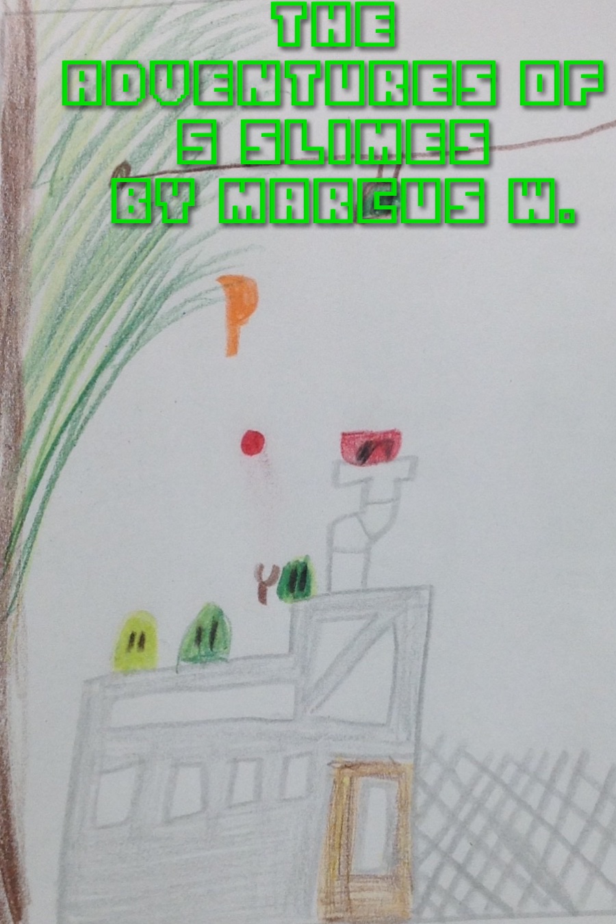 The Adventures of 5 Slimes by Marcus W