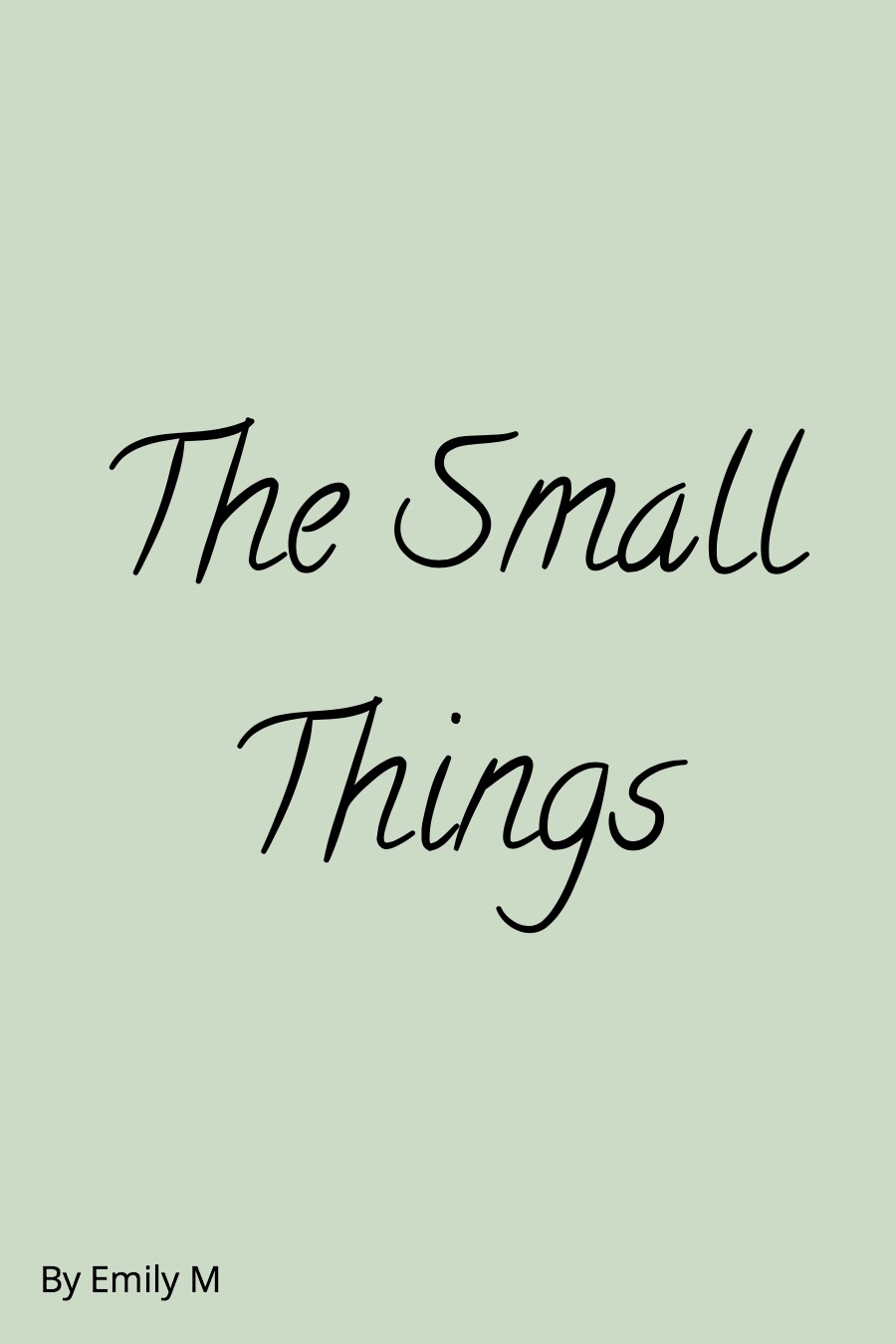 The Small Things by Emily M
