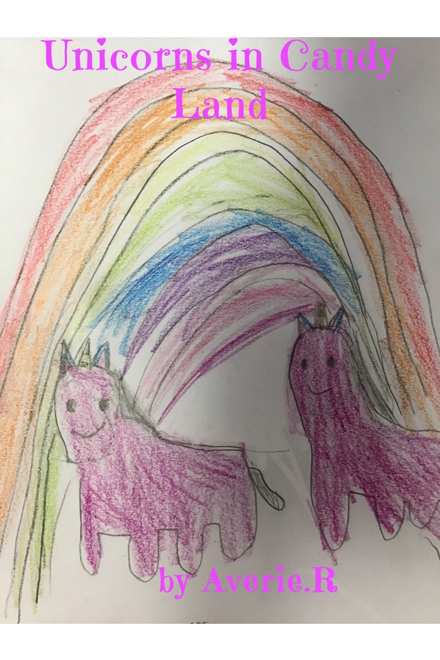 Unicorns in Candy Land and More by Averie R