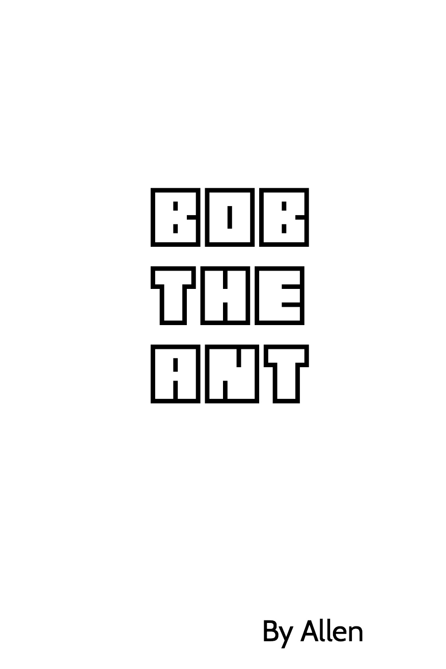 Bob the Ant by Allen C