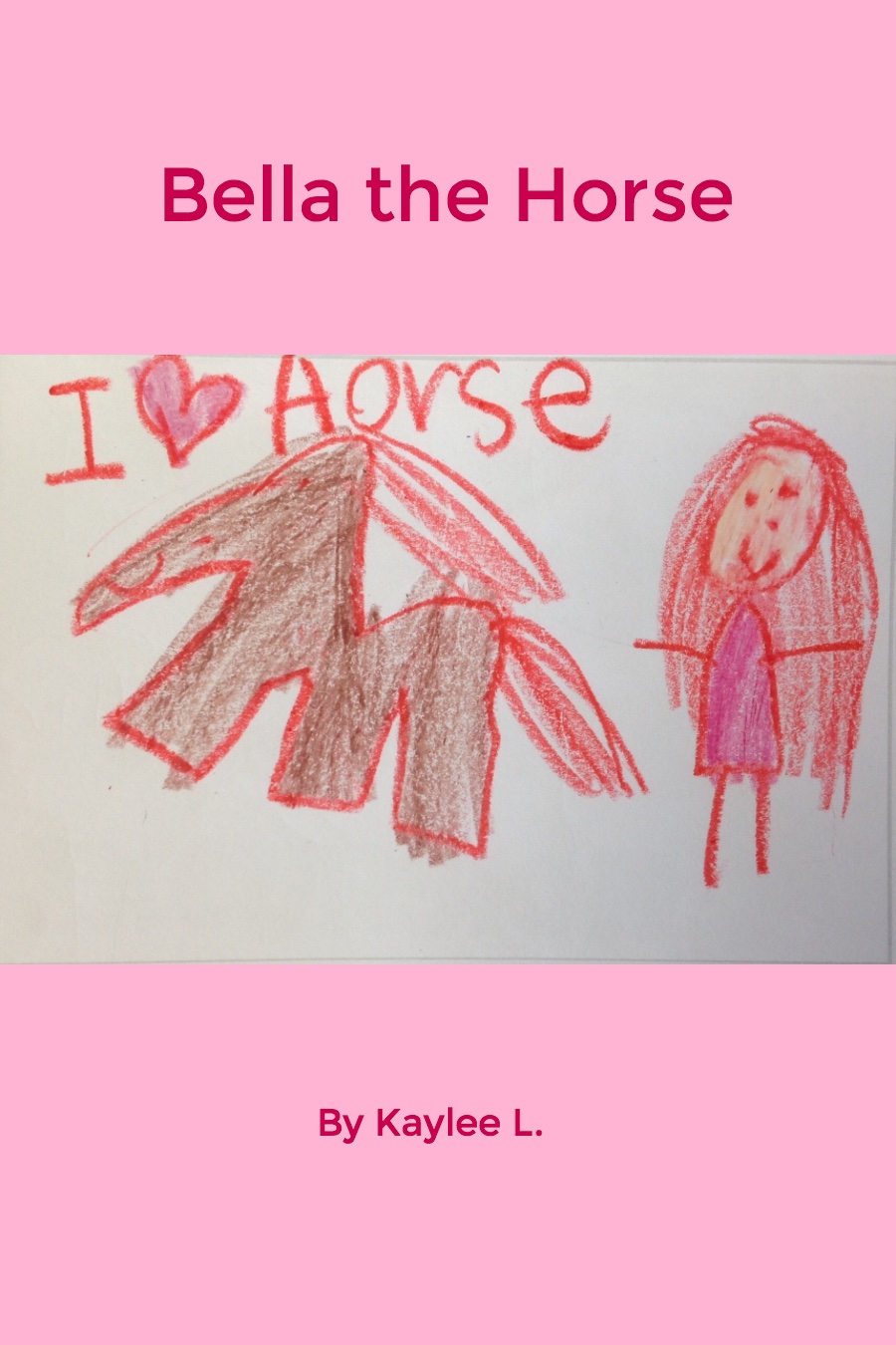 Bella the Horse by Kaylee L